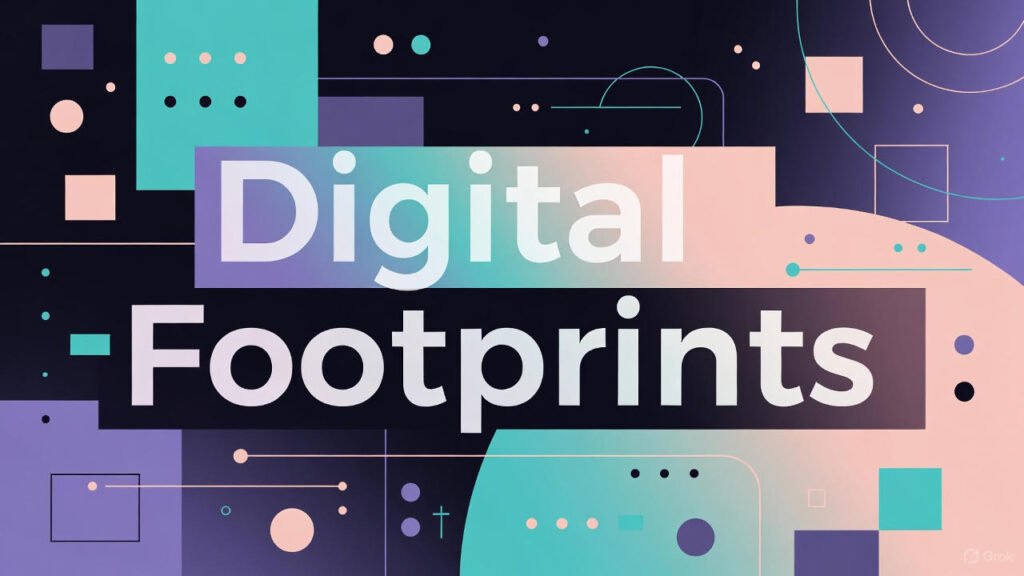 What Is a Digital Footprint? A Comprehensive Guide in 2025